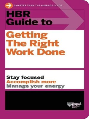 HBR Guide to Getting the Right Work Done (HBR Guide Series) - ebook